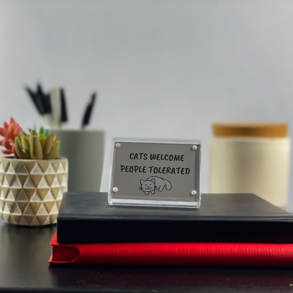 Cats Welcome, People‎ Tolerated Office Sign